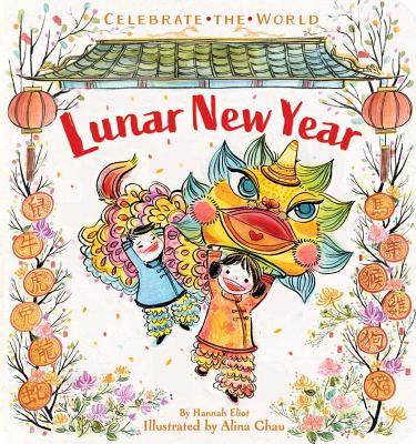 Lunar New Year - Eliot, Hannah, and Chau, Alina (Illustrator)