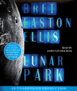 Lunar Park - Ellis, Bret Easton, and Van Der Beek, James (Read by)