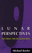 Lunar Perspectives: Field Notes from the Culture Wars