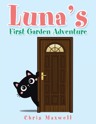 Luna's First Garden Adventure - Maxwell, Chris