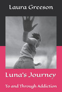 Luna's Journey: To and Through Addiction