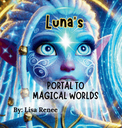 Luna's Portal to Magical Worlds: Portal to Magical Worlds