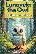 Lunavela the Owl: Daytime Adventures