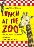 Lunch at the Zoo: What Zoo Animals Eat and Why - Altman, Joyce