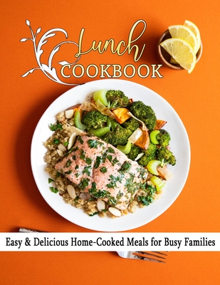 Lunch cookbook: Easy & Delicious Home-Cooked Meals for Busy Families - Castleberry, Lisa