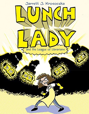 Lunch Lady and the League of Librarians: Lunch Lady #2 - Krosoczka, Jarrett J