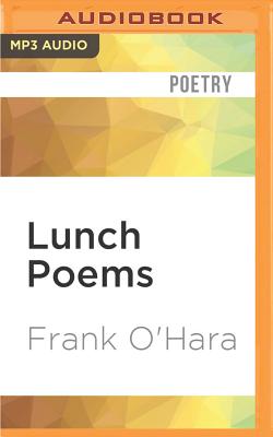 Lunch Poems - O'Hara, Frank, and Weiner, Matthew (Read by)