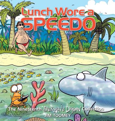 Lunch Wore a Speedo: The Nineteenth Sherman's Lagoon Collection Volume 19 - Toomey, Jim