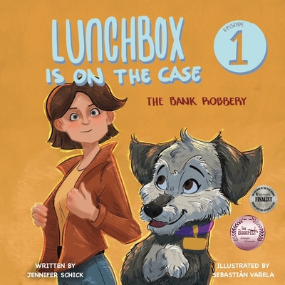 Lunchbox Is On The Case: Episode 1: The Bank Robbery - Schick, Jennifer