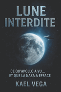 Lune Interdite: Ce qu'Apollo a vu... et que la NASA a effac
