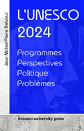 L'Unesco 2024: Programmes, perspectives, politique, problmes