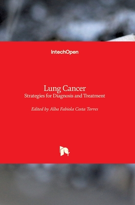 Lung Cancer: Strategies for Diagnosis and Treatment - Costa Torres, Alba Fabiola (Editor)