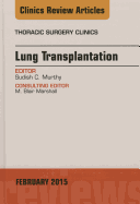 Lung Transplantation, an Issue of Thoracic Surgery Clinics: Volume 25-1