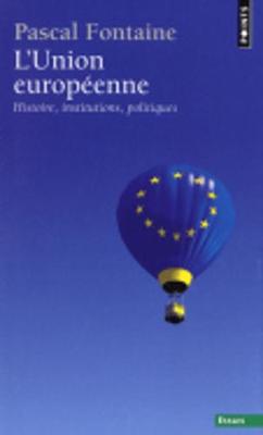 L'Union Europeenne: Histoire, Institutions, Politique - Fontaine, Pascal