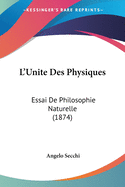 L'Unite Des Physiques: Essai de Philosophie Naturelle (1874)