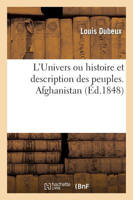 L'Univers Ou Histoire Et Description Des Peuples. Afghanistan - Dubeux, Louis, and Valmont, V