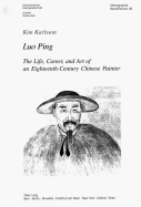 Luo Ping: The Life, Career, and Art of an Eighteenth-Century Chinese Painter