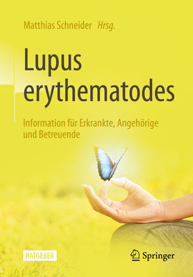 Lupus Erythematodes: Information Fur Erkrankte, Angehorige Und Betreuende - Schneider, Matthias (Editor)