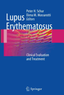 Lupus Erythematosus: Clinical Evaluation and Treatment - Schur, Peter H (Editor), and Massarotti, Elena M (Editor)