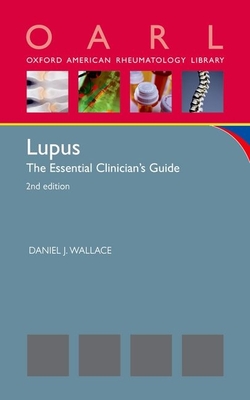 Lupus: The Essential Clinician's Guide (Revised) - Wallace, Daniel J, MD