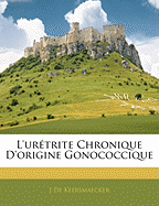 L'Uretrite Chronique D'Origine Gonococcique