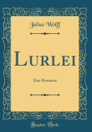 Lurlei: Eine Romanze (Classic Reprint)