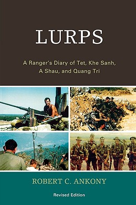 Lurps: A Ranger's Diary of Tet, Khe Sanh, a Shau, and Quang Tri - Ankony, Robert C