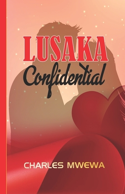 Lusaka Confidential - Mwewa, Charles