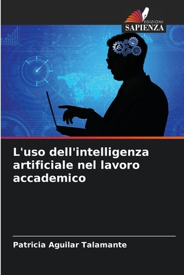 L'uso dell'intelligenza artificiale nel lavoro accademico - Aguilar Talamante, Patricia