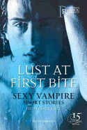 Lust at First Bite: Sexy Vampire Short Stories