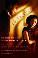 Lust, Caution: The Story, the Screenplay, and the Making of the Film - Chang, Eileen, and Hui Ling, Wang (Screenwriter), and Schamus, James (Screenwriter)