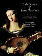 Lute Songs of John Dowland for Voice and Guitar: The Original First and Second Books Including Dowland's Original Lute Tablature
