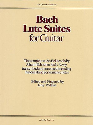 Lute Suites for Guitar - Bach, Johann Sebastian (Composer), and Willard, Jerry