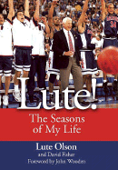 Lute!: The Seasons of My Life - Olson, Lute, and Fisher, David, and Wooden, John (Introduction by)
