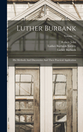 Luther Burbank: His Methods And Discoveries And Their Practical Application; Volume 12