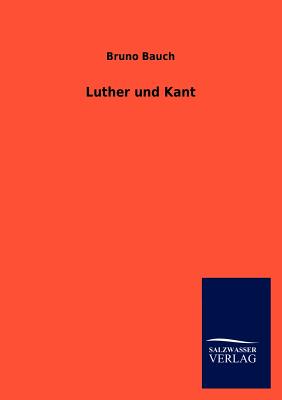 Luther und Kant - Bauch, Bruno