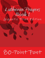 Lutheran Prayers Book 1: Gigantic Print Edition