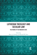 Lutheran Theology and Secular Law: The Work of the Modern State