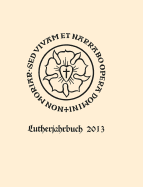 Lutherjahrbuch 80. Jahrgang 2013: Organ Der Internationalen Lutherforschung