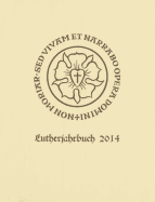 Lutherjahrbuch 81. Jahrgang 2014: Organ Der Internationalen Lutherforschung