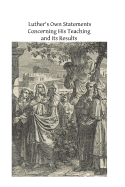 Luther's Own Statements Concerning His Teaching and Their Results - Hermenegild Tosf, Brother (Editor), and O'Connor Sj, Henry