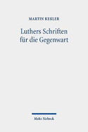 Luthers Schriften Fur Die Gegenwart: Drei Konkurrierende Editionsprojekte in Den 1930er Und 1940er Jahren