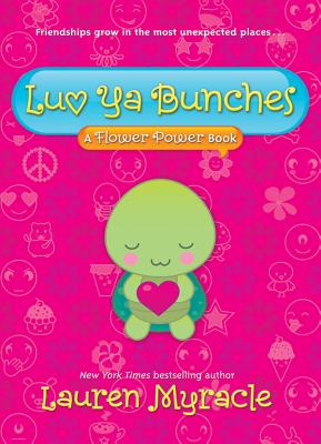 Luv YA Bunches: A Flower Power Book - Myracle, Lauren