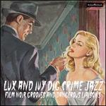 Lux & Ivy Dig Crime Jazz: Film Noir Grooves & Dangerous Liaisons