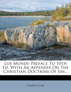 Lux Mundi: Preface to 10th Ed. with an Appendix on the Christian Doctrine of Sin