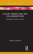 Luxury Brand and Art Collaborations: Postmodern Consumer Culture