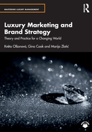 Luxury Marketing and Brand Strategy: Theory and Practice for a Changing World