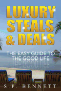 Luxury Steals & Deals: The Easy Guide To The Good Life
