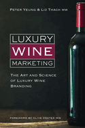 Luxury Wine Marketing: The Art and Science of Luxury Wine Branding