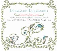 Luzzasco Luzzaschi: Concerto delle Dame - Cristiano Contadin (viola da gamba); Davide Pozzi (harpsichord); Emanuela Galli (soprano); Francesca Cassinari (soprano);...